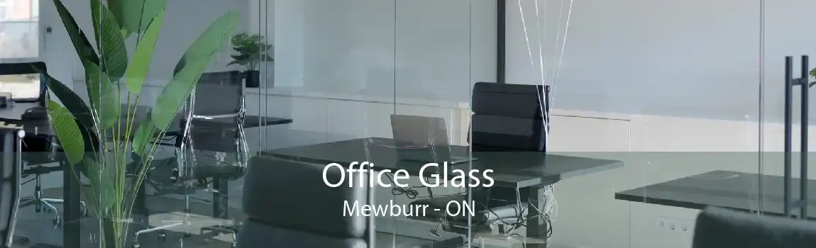 Office Glass Mewburr - ON