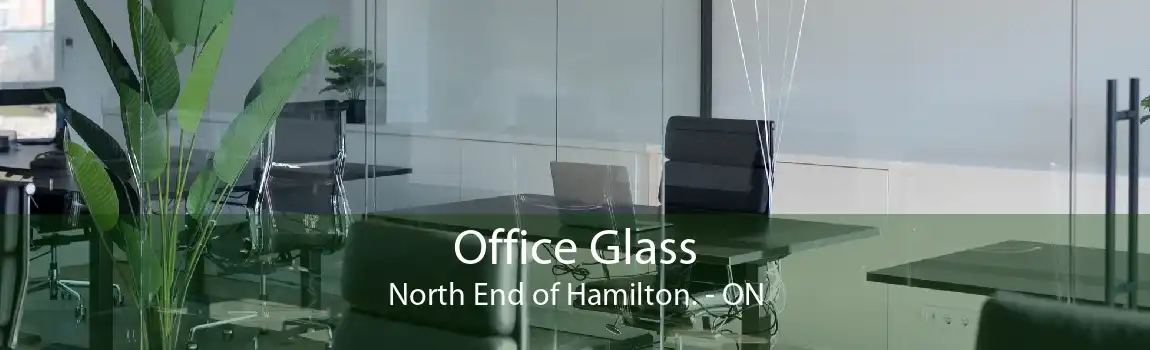 Office Glass North End of Hamilton. - ON