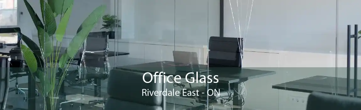 Office Glass Riverdale East - ON