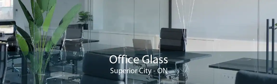 Office Glass Superior City - ON