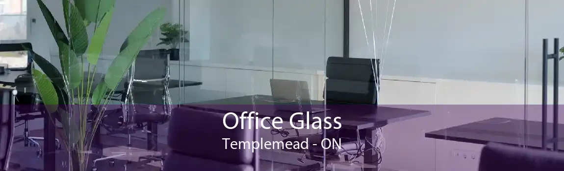 Office Glass Templemead - ON