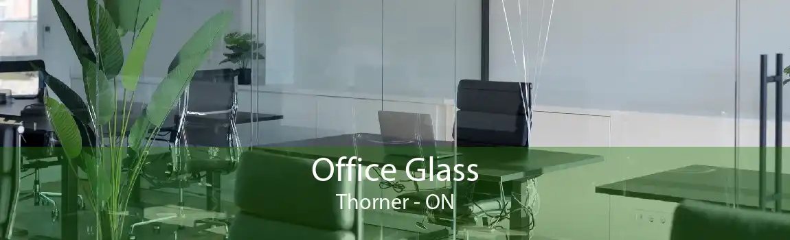 Office Glass Thorner - ON