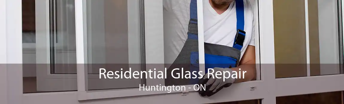 Residential Glass Repair Huntington - ON