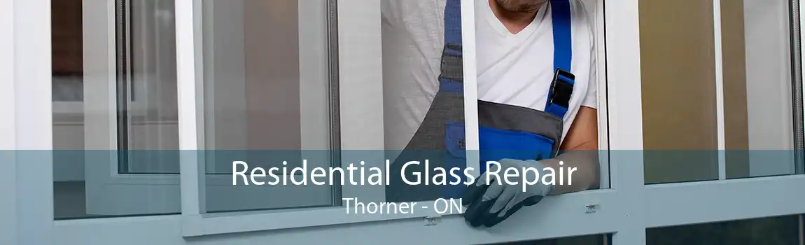 Residential Glass Repair Thorner - ON
