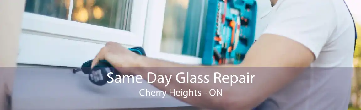 Same Day Glass Repair Cherry Heights - ON