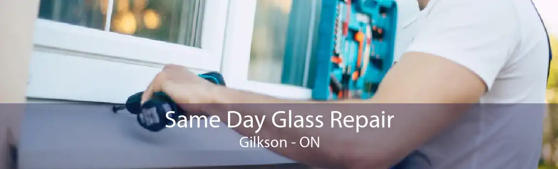Same Day Glass Repair Gilkson - ON