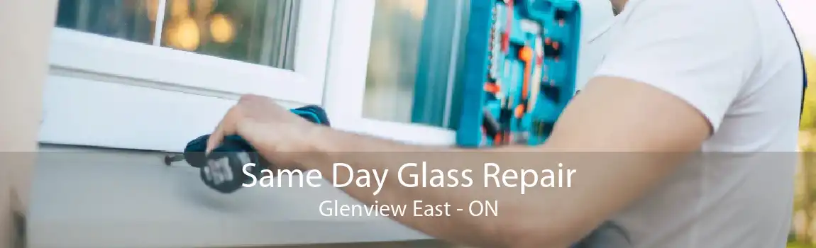 Same Day Glass Repair Glenview East - ON