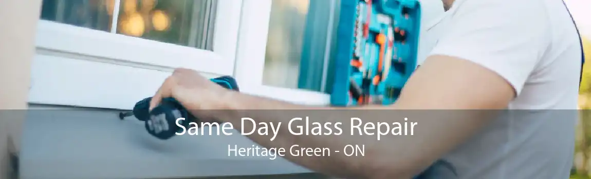 Same Day Glass Repair Heritage Green - ON
