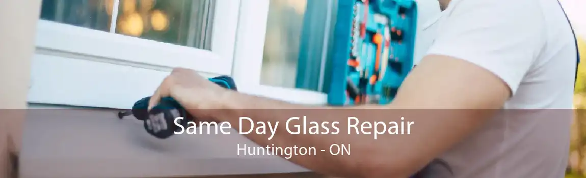 Same Day Glass Repair Huntington - ON