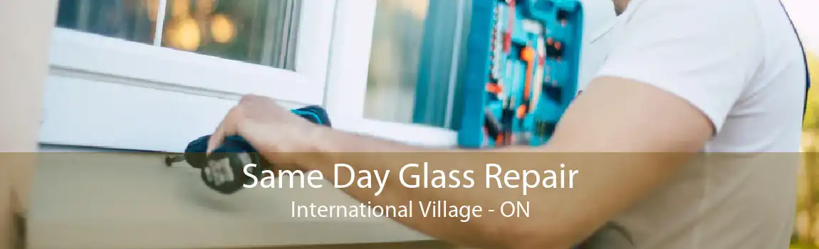 Same Day Glass Repair International Village - ON