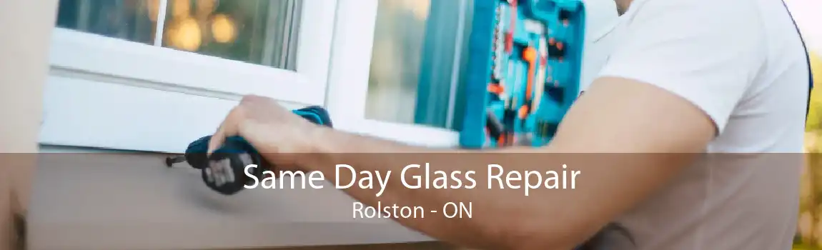 Same Day Glass Repair Rolston - ON