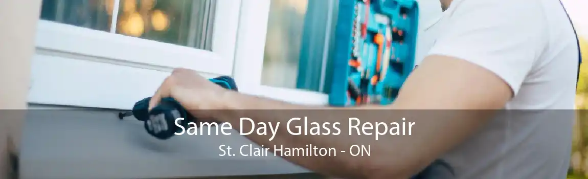 Same Day Glass Repair St. Clair Hamilton - ON