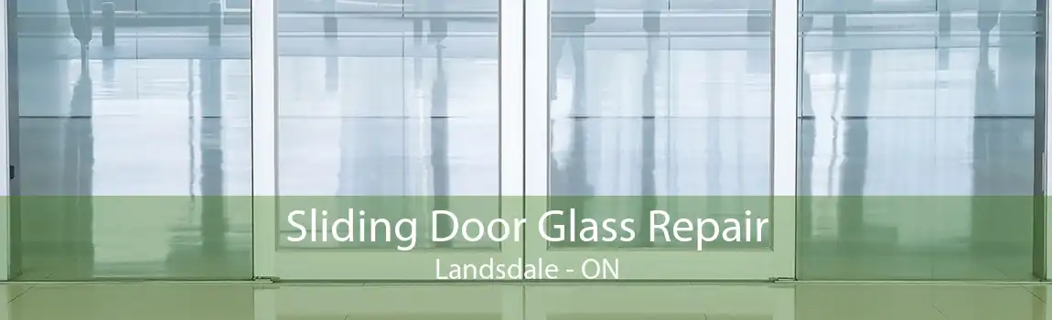 Sliding Door Glass Repair Landsdale - ON
