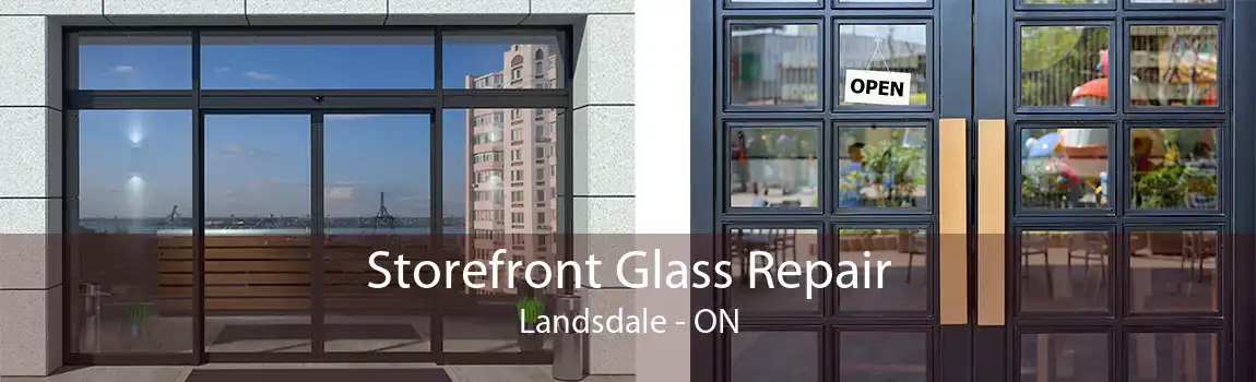 Storefront Glass Repair Landsdale - ON