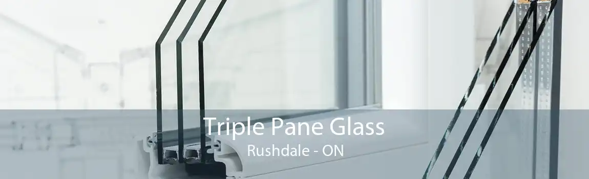Triple Pane Glass Rushdale - ON