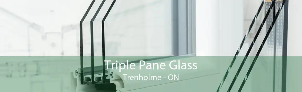 Triple Pane Glass Trenholme - ON