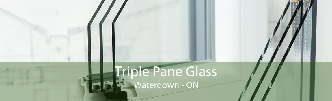 Triple Pane Glass Waterdown - ON