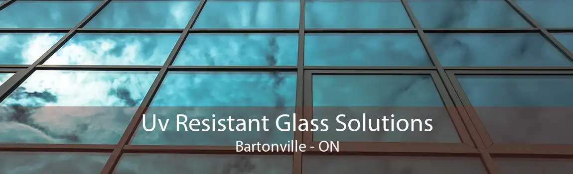 Uv Resistant Glass Solutions Bartonville - ON