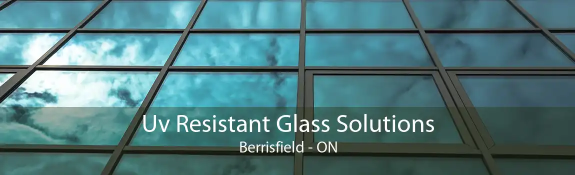 Uv Resistant Glass Solutions Berrisfield - ON