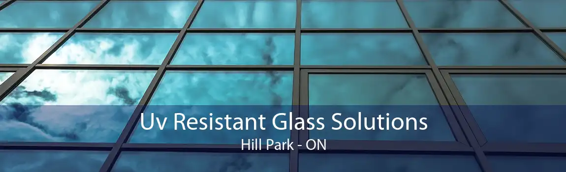 Uv Resistant Glass Solutions Hill Park - ON