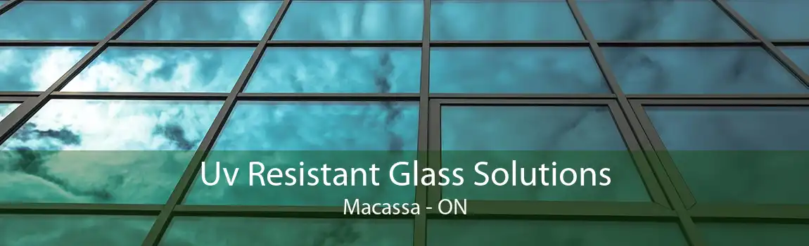 Uv Resistant Glass Solutions Macassa - ON
