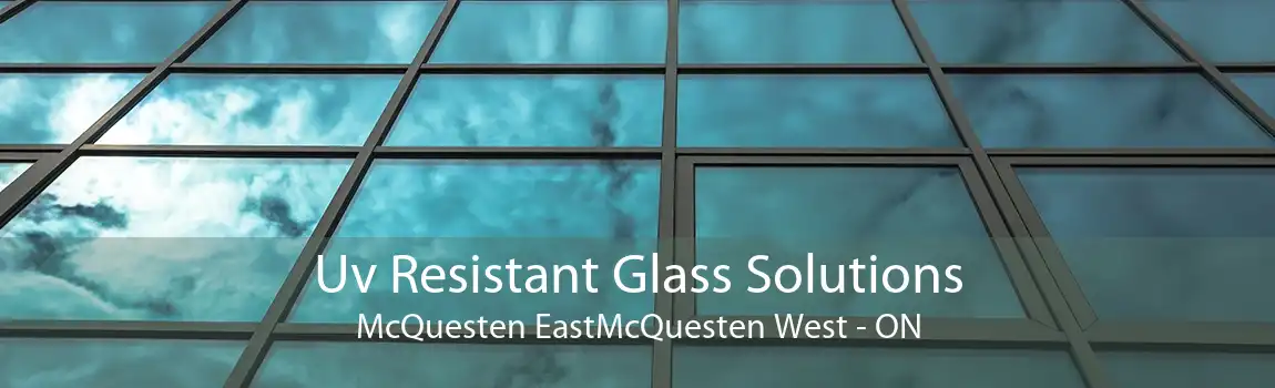Uv Resistant Glass Solutions McQuesten EastMcQuesten West - ON