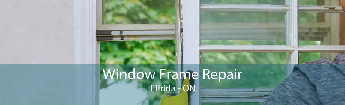 Window Frame Repair Elfrida - ON