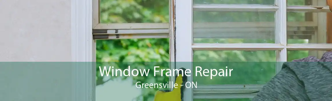 Window Frame Repair Greensville - ON