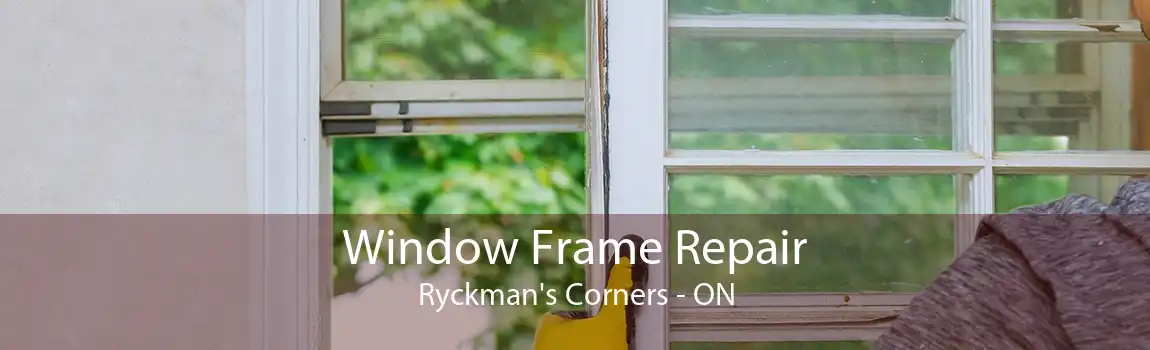 Window Frame Repair Ryckman's Corners - ON