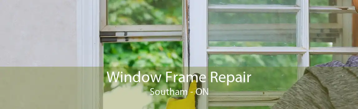 Window Frame Repair Southam - ON