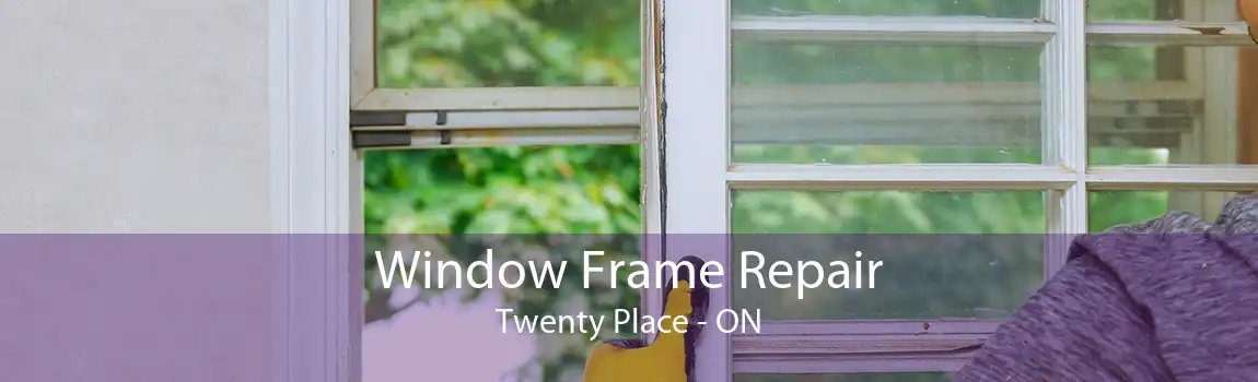 Window Frame Repair Twenty Place - ON