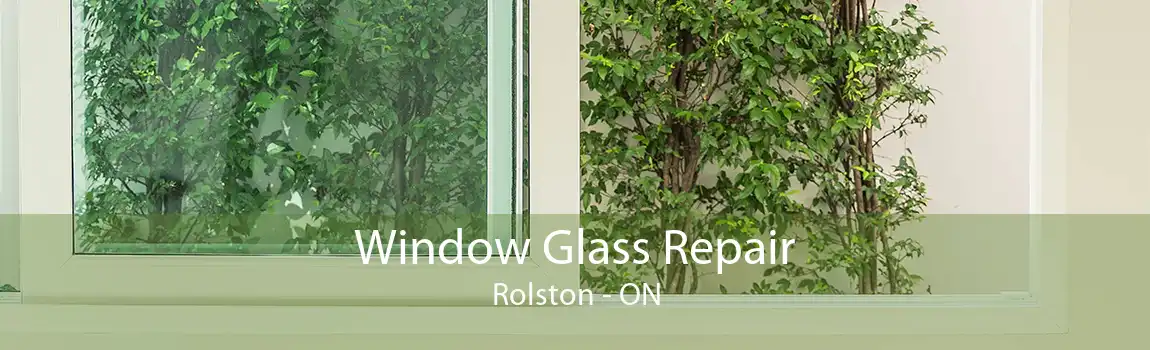 Window Glass Repair Rolston - ON
