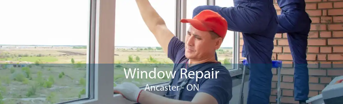 Window Repair Ancaster - ON