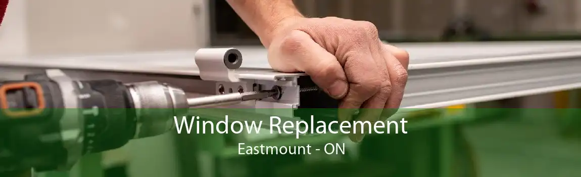 Window Replacement Eastmount - ON
