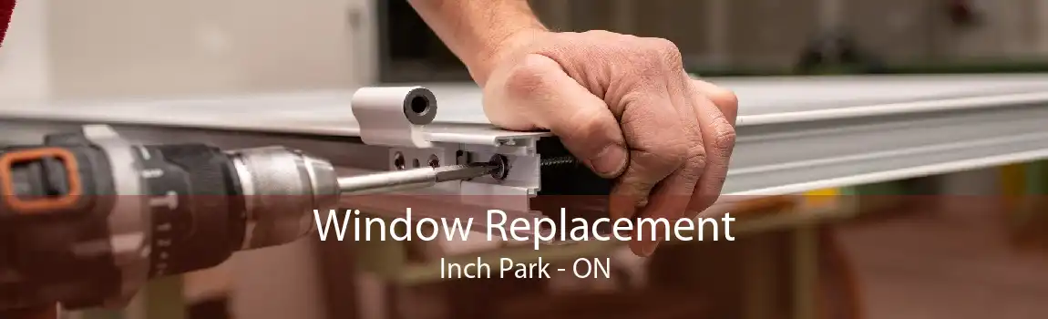 Window Replacement Inch Park - ON