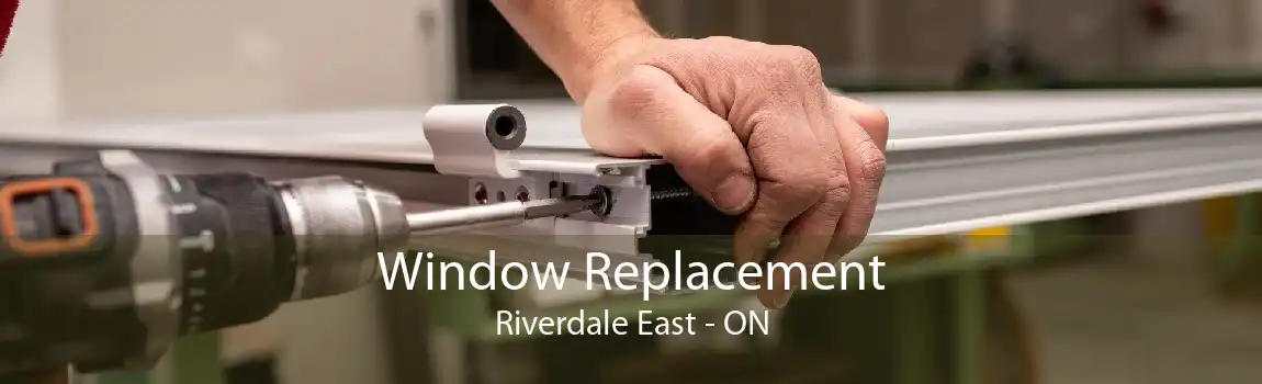 Window Replacement Riverdale East - ON