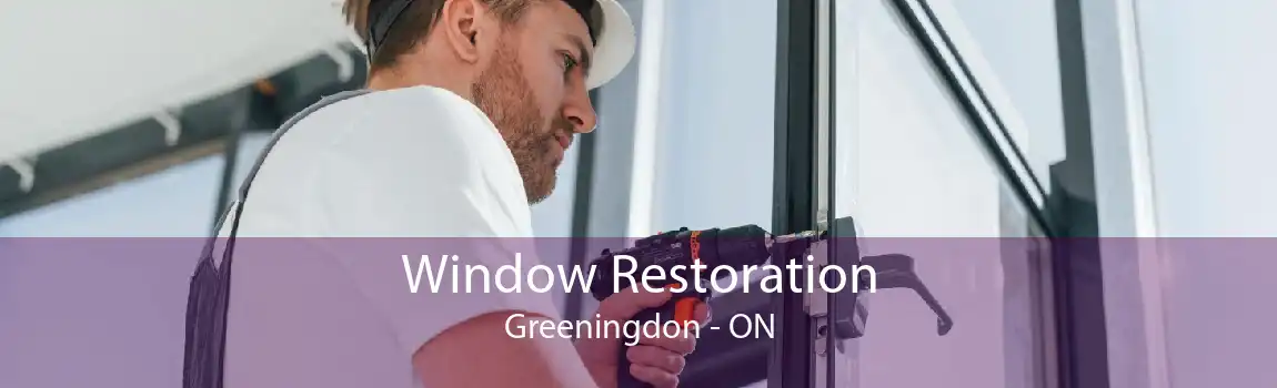 Window Restoration Greeningdon - ON