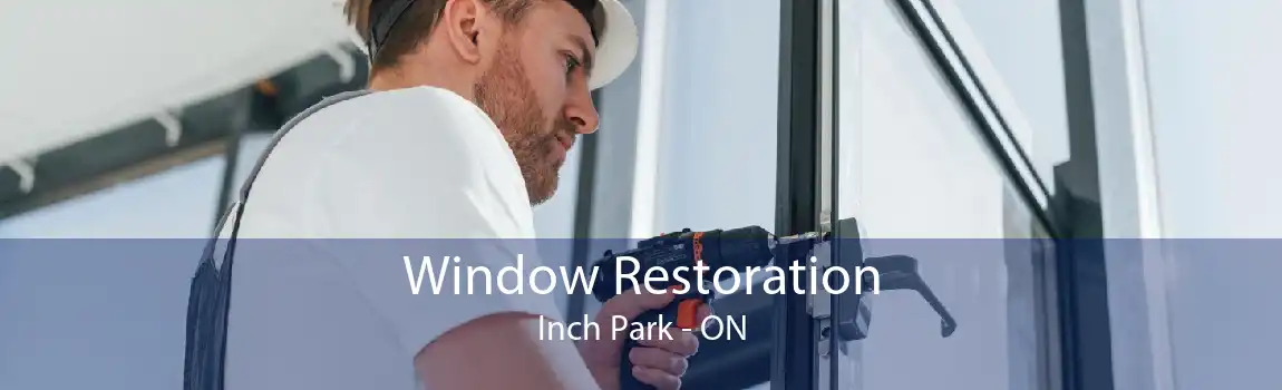 Window Restoration Inch Park - ON