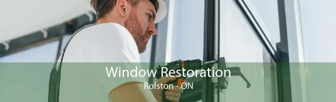 Window Restoration Rolston - ON