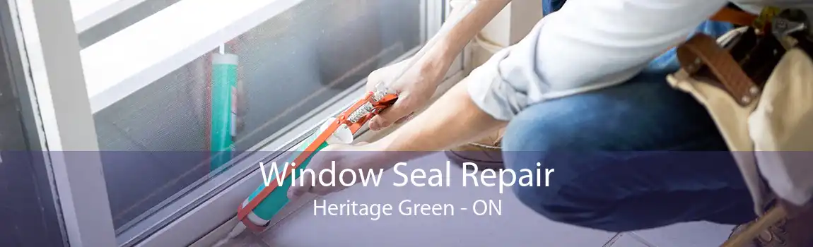 Window Seal Repair Heritage Green - ON
